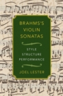 Brahms's Violin Sonatas : Style, Structure, Performance - Book
