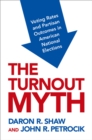 The Turnout Myth : Voting Rates and Partisan Outcomes in American National Elections - eBook