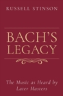 Bach's Legacy : The Music as Heard by Later Masters - Book