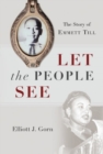 Let the People See : The Story of Emmett Till - Book