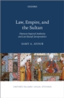 Law, Empire, and the Sultan : Ottoman Imperial Authority and Late Hanafi Jurisprudence - eBook