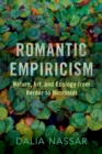 Romantic Empiricism : Nature, Art, and Ecology from Herder to Humboldt - Book