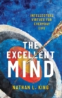 The Excellent Mind : Intellectual Virtues for Everyday Life - Book