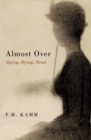 Almost Over : Aging, Dying, Dead - eBook
