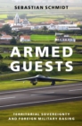 Armed Guests : Territorial Sovereignty and Foreign Military Basing - eBook