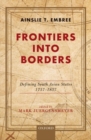 Frontiers into Borders : Defining South Asian States, 1757-1857 - Book