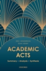 Academic Acts : Summary, Analysis, Synthesis - Book