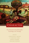 Character : New Directions from Philosophy, Psychology, and Theology - eBook