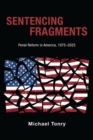 Sentencing Fragments : Penal Reform in America, 1975-2025 - Book