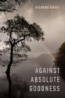 Against Absolute Goodness - eBook