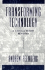 Transforming Technology : A Critical Theory Revisited - Andrew Feenberg