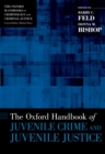 The Oxford Handbook of Juvenile Crime and Juvenile Justice - eBook