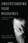 Understanding Your Migraines : A Guide for Patients and Families - Book