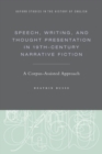 Speech, Writing, and Thought Presentation in 19th-Century Narrative Fiction : A Corpus-Assisted Approach - Book