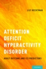 Attention Deficit Hyperactivity Disorder : Adult Outcome and Its Predictors - Lily Hechtman