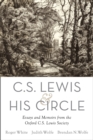 C. S. Lewis and His Circle : Essays and Memoirs from the Oxford C.S. Lewis Society - eBook