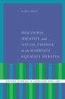 Discourse, Identity, and Social Change in the Marriage Equality Debates - Book