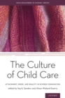 The Culture of Child Care : Attachment, Peers, and Quality in Diverse Communities - Book