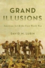 Grand Illusions : American Art and the First World War - Book