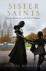Sister Saints : Mormon Women since the End of Polygamy - Book