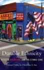 Durable Ethnicity : Mexican Americans and the Ethnic Core - Book