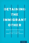 Detaining the Immigrant Other : Global and Transnational Issues - eBook
