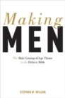 Making Men : The Male Coming-of-Age Theme in the Hebrew Bible - Book