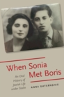 When Sonia Met Boris : An Oral History of Jewish Life under Stalin - eBook