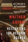 Whither China? : Restarting the Reform Agenda - Wu Jinglian