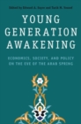 Young Generation Awakening : Economics, Society, and Policy on the Eve of the Arab Spring - Book
