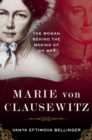 Marie von Clausewitz : The Woman Behind the Making of On War - Book