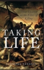 Taking Life : Three Theories on the Ethics of Killing - Book