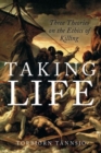 Taking Life : Three Theories on the Ethics of Killing - Book