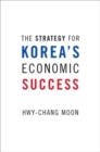 The Strategy for Korea's Economic Success - Book