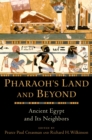 Pharaoh's Land and Beyond : Ancient Egypt and Its Neighbors - eBook