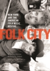 Folk City : New York and the American Folk Music Revival - Book