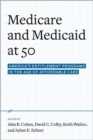 Medicare and Medicaid at 50 : America's Entitlement Programs in the Age of Affordable Care - Book