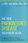 The New Parkinson's Disease Treatment Book : Partnering with Your Doctor To Get the Most from Your Medications - PhD, MD J. Eric Ahlskog