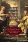 Smoke Signals for the Gods : Ancient Greek Sacrifice from the Archaic through Roman Periods - Book