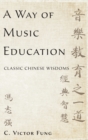 A Way of Music Education : Classic Chinese Wisdoms - Book