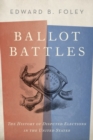 Ballot Battles : The History of Disputed Elections in the United States - Book