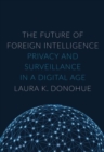 The Future of Foreign Intelligence : Privacy and Surveillance in a Digital Age - Book