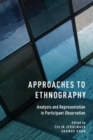 Approaches to Ethnography : Analysis and Representation in Participant Observation - Book