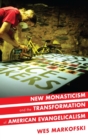 New Monasticism and the Transformation of American Evangelicalism - Book