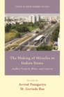 The Making of Miracles in Indian States : Andhra Pradesh, Bihar, and Gujarat - Book