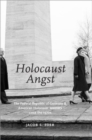 Holocaust Angst : The Federal Republic of Germany and American Holocaust Memory since the 1970s - Book