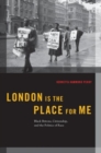 London is the Place for Me : Black Britons, Citizenship and the Politics of Race - Book