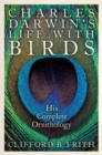 Charles Darwin's Life With Birds : His Complete Ornithology - Book