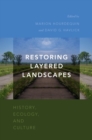 Restoring Layered Landscapes : History, Ecology, and Culture - eBook