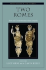 Two Romes : Rome and Constantinople in Late Antiquity - Book